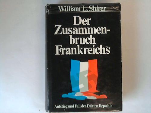 Shirer, William L. - Der Zusammenbruch Frankreichs. Aufstieg und Fall der Dritten Republik