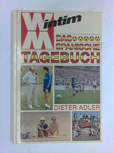 Adler, Dieter - WM intim Das spanische Tagebuch