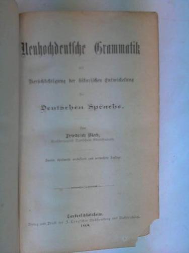 Blatz, Friedrich - Neuhochdeutsche Grammatik mit Bercksichtigung der historischen Entwicklung der deutschen Sprache