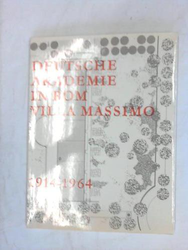Deutsche Akademie in Rom Villa Maaimo 1914 - 1964 - Geschichte und Gegenwart einer deutschen Auslands-Stiftung