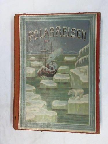 Netto, Friedrich - Die beudentendsten Polar-Reisen. Mnner und Helden