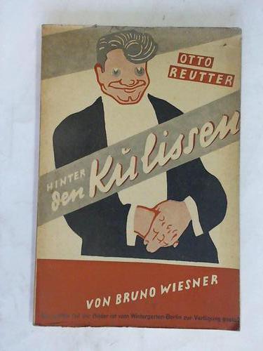 Wiesner, Bruno - Otto Reutter hinter den Kulissen..!