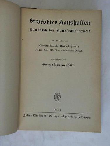Altmann-Gdke, Gertrud (Hrsg.) - Erprobtes Haushalten Handbuch der Hausfrauenarbeit. Unter der Mitarbeit von Charlotte Bielefeld, Martin Engelmann, Auguste Lau, Ella Manz und Hermine Oesterle