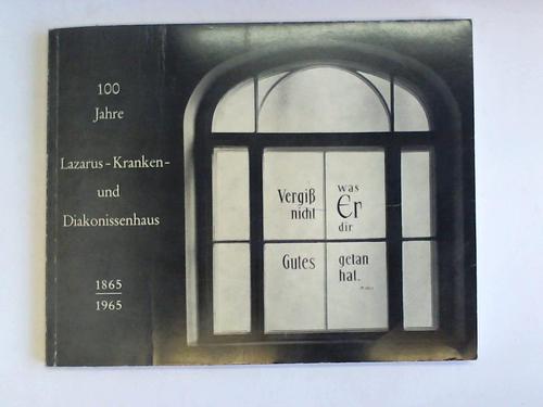 Berlin - Wichmann, Georg - 100 Jahre Lazarus-Kranken- und Diakonissenhaus 1865-1965