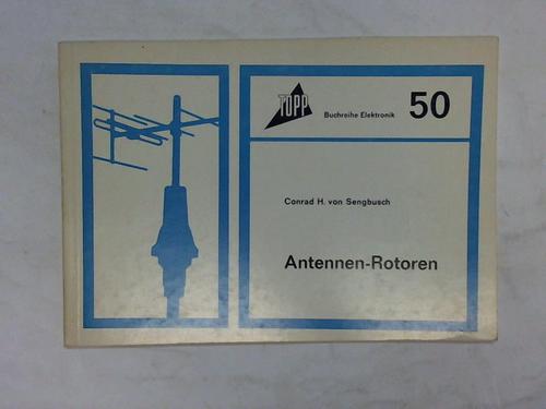 Sengbusch, Conrad H. v. - Antennen-Rotoren Schaltungen und Bauvorschlge