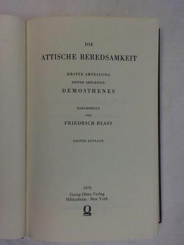Blass, Friedrich - Die Attische Beredsamkeit. Dritte Abteilung Erster Abschnitt: Demosthenes