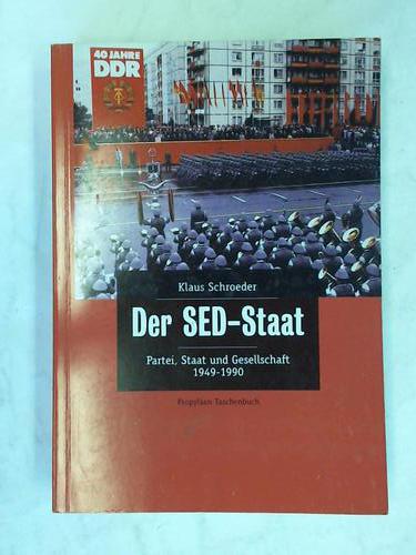 Schroeder, Klaus/ Alisch, Steffen - Der SED-Staat. Partei, Staat und Gesellschaft 1949 - 1990