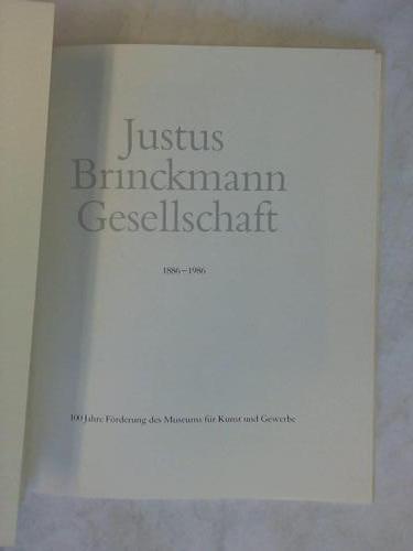 Justus Brinckmann Gesellschaft 1886 - 1986 - 100 Jahre Frderung des Museums fr Kunst und Gewerbe
