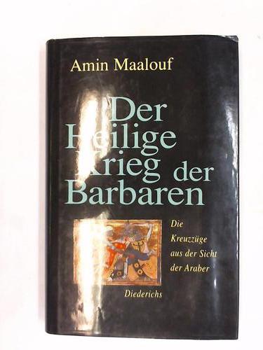 Maalouf, Amin - Der Heilige Krieg der Barbaren. Die Kreuzzge aus der Sicht der Araber