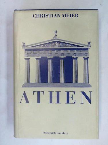 Meier, Christian - Athen. Ein Neubeginn der Weltgeschichte