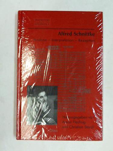 Flechsig, Amrei/ Storch, Christian (Hrsg.) - Alfred Schnittke: Analyse - Interpretation - Rezeption