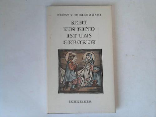 Dombrowski, Ernst v. - Seht ein Kind ist uns geboren. Eine Weihnachtsgeschichte