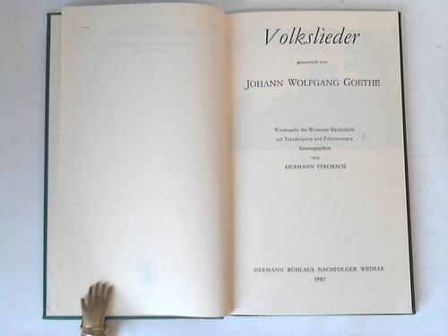 Strobach, Hermann (Hrsg.) - Volkslieder gesammelt von Johann Wolfgang Goethe. Wiedergabe der Weimarer Handschrift mit Transkription und Erluterungen