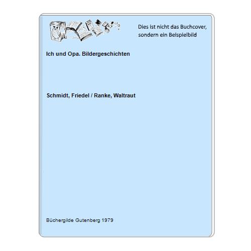 Schmidt, Friedel / Ranke, Waltraut - Ich und Opa. Bildergeschichten