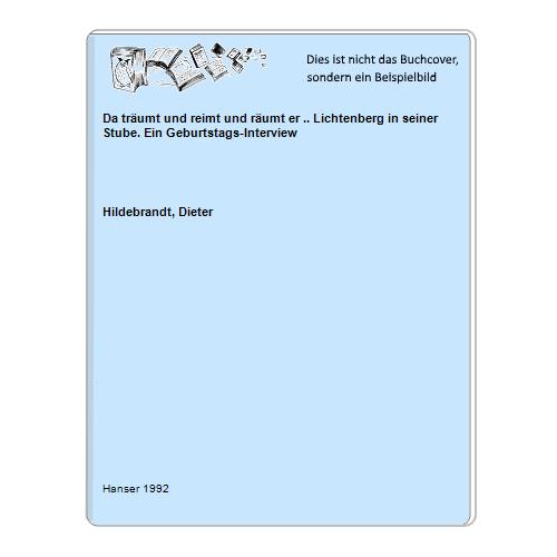 Hildebrandt, Dieter - Da trumt und reimt und rumt er .. Lichtenberg in seiner Stube. Ein Geburtstags-Interview