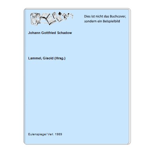 Lammel, Gisold (Hrsg.) - Johann Gottfried Schadow
