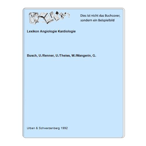 Busch, U./Renner, U./Theiss, W./Wangerin, G. - Lexikon Angiologie Kardiologie