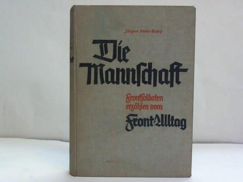 Hahn-Butry, Jrgen - Die Mannschaft. Frontsoldaten erzhlen vom Front-Alltag. 2. Band