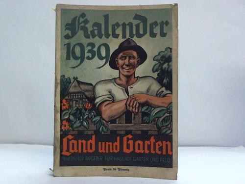 Madsack, Paul (Hrsg.) - Kalender 1939. Land und Garten. Praktischer Ratgeber fr Haus, Hof, Garten und Feld