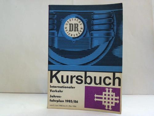 Kursbuch der Deutschen Reichsbahn Internationaler Verkehr Jahresfahrplan 1985/86 - Gltig vom 2. Juni 1985 bis 31. Mai 1986