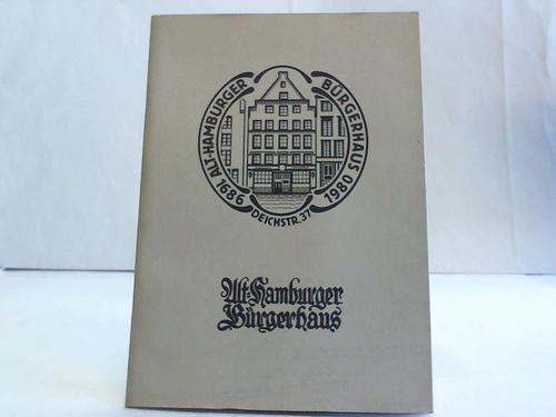 Verein Rettet die Deichstrae e.V. - Alt-Hamburger Brgerhaus. Festschrift zur Einweihung des Hauses Deichstrae 37 am 28. Mrz 1980