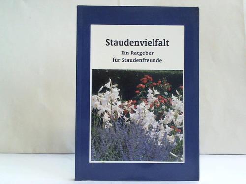 GdS, Gesellschaft der Staudenfreunde e.V. (Hrsg.) - Staudenvielfalt. Ein Ratgeber fr Staudenfreunde