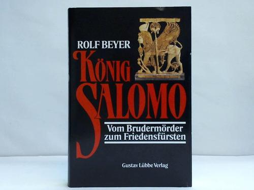 Beyer, Rolf - Knig Salomo. Vom Brudermrder zum Friedensfrsten