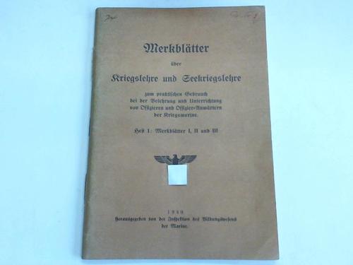 Inspektion des Bildungswesens der Marine (Hrsg.) - Merkbltter ber Kriegslehre und Seekriegslehre zum praktischen Gebrauch bei der Belehrung und Unterrichtung von Offizieren und Offizier-Anwrtern der Krigsmarine. Heft 1: Merkbltter I, II und III