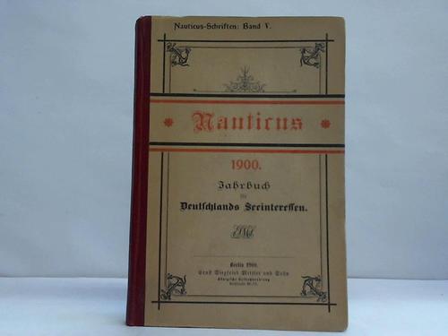 Nauticus (Hrsg.) - Jahrbuch fr Deutschlands Seeinteressen. 2. Jahrgang 1900