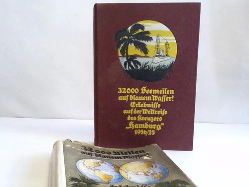 Friedeburg, Hans-Georg - 32000 Seemeilen auf blauem Wasser. Erlebnisse auf der Weltreise des Kreuzers Hamburg 1926/27