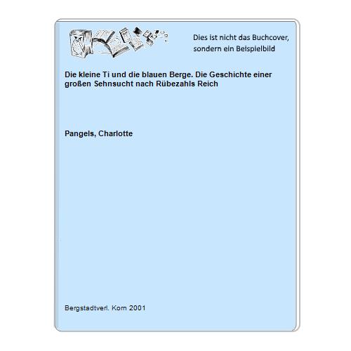 Pangels, Charlotte - Die kleine Ti und die blauen Berge. Die Geschichte einer groen Sehnsucht nach Rbezahls Reich