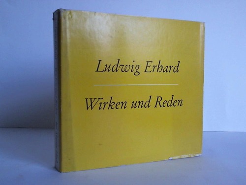 Erhard, Ludwig - Wirken und Reden