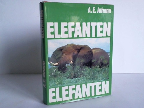 Johann, A.E. - Elefanten Elefanten. Aufzeichnungen eines Liebhabers fr andere Liebhaber