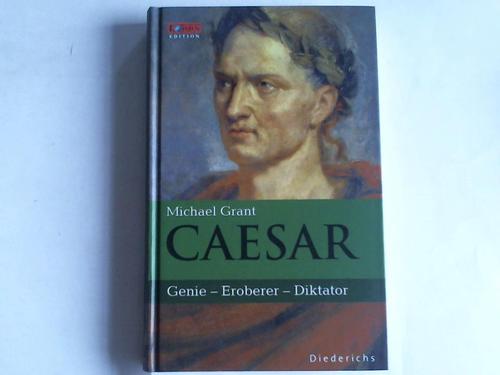 Grant, Michael - Caesar. Genie - Eroberer - Diktator