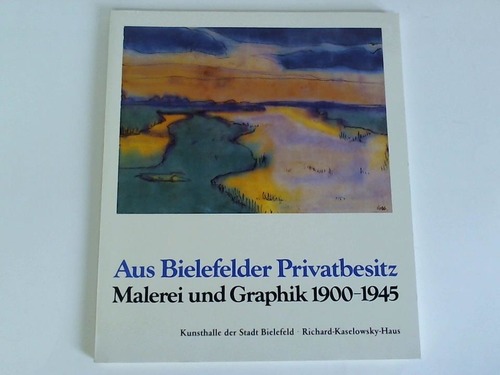 Bielefelder Kunstverein e.V. (Hrsg.) - Aus Bielefelder Privatbesitz: Malerei und Graphik 1900 - 1945
