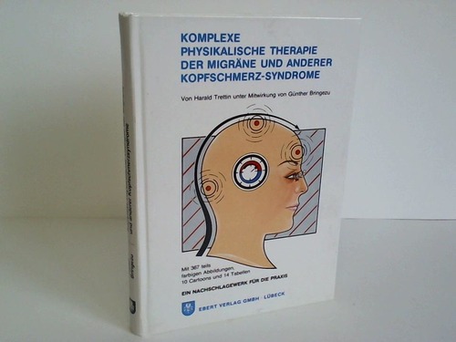 Trettin, H./Bringezu, G. - Komplexe physikalische Therapie der Migrne und anderer Kopfschmerz-Syndrome