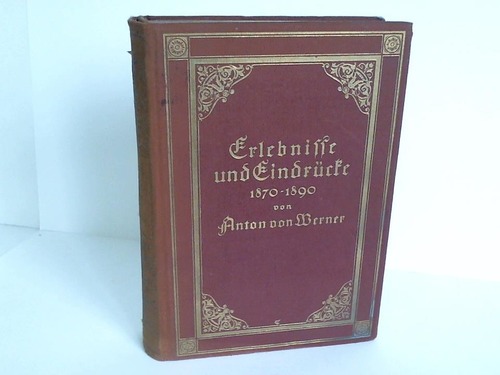 Werner, Anton v. - Erlebnisse und Eindrcke 1870 - 1890