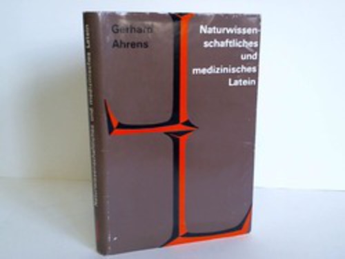 Ahrens, Gerhard - Naturwissenschaftliches und medizinisches Latein