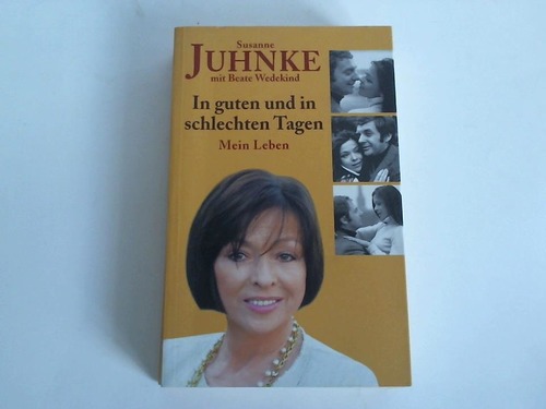 Juhnke, Susanne - In guten und in schlechten Tagen. Mein Leben
