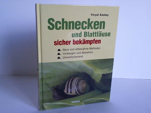 Kanbay, Feryal - Schnecken und Blattluse sicher bekmpfen. Neue und altbewhrte Methoden, Vorbeugen und Abwehren, Umweltschonend