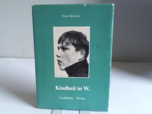 Beicken, Peter - Kindheit in W. Gedichte. Prosa