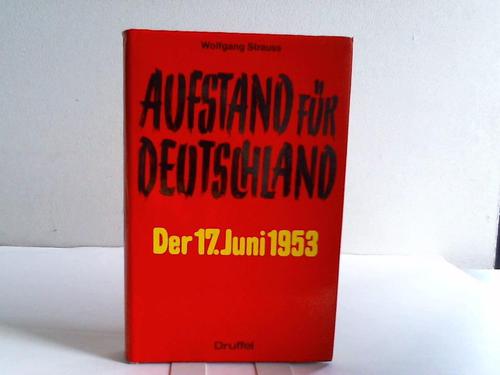 Strauss, Wolfgang - Aufstand fr Deutschland. Der 17. Juni 1953