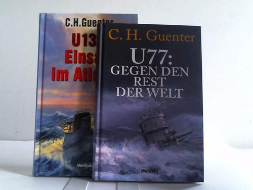 Guenter, C. H. - U 77: Gegen den Rest der Welt. U 136: Einsatz im Atlantik. 2 Bnde
