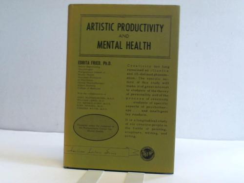 Fried, Edrita - Artistic Productivity and Mental Health. Prepared under the auspices of the Postgraduate Center for Mental Health