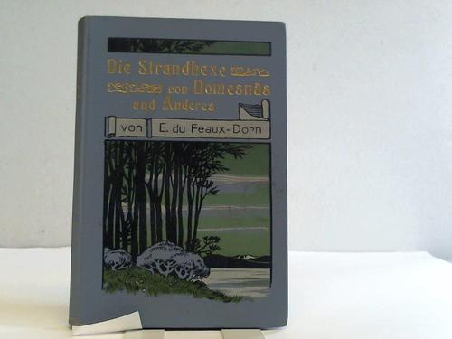 Feaux-Dorn, E. du - Die Strandhexe von Domesns und Anderes