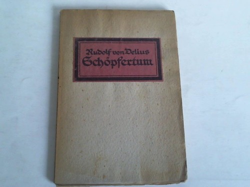 Delius, Rudolf von - Schpfertum