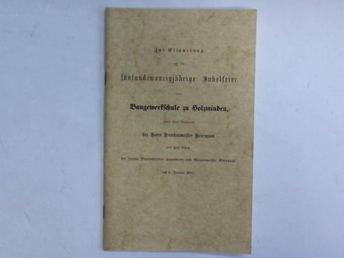 Pockels, W.J.B. - Zur Erinnerung an die funfundzwanzigjhrige Jubelfeier der Bauwerkschule zu Holzminden, sowie ihres Grnders des Herrn Kreisbaumeister Haarmann und ihrer Lehrer der Herren Bauconducteur Hanemann und Maurermeister Ritterbusch am 3. Januar 1857