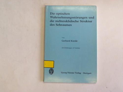 Kienle, Gerhard - Die optischen Wahrnehmungsstrungen und die nichteuklidische Struktur des Sehraumes