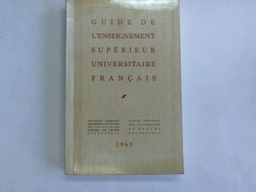 Direction Gnrale des Affaires Culturelles et Techniques Ministre des Affairs trangres - Guide de l'Einseignement suprieur universitaire francais