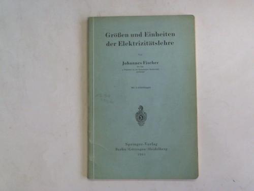Fischer, Johannes - Gren und Einheiten der Elektrizittslehre